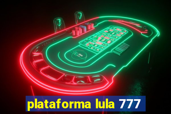 plataforma lula 777